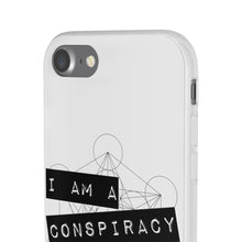 Load image into Gallery viewer, I Am a Conspiracy - Flexi Phone Case